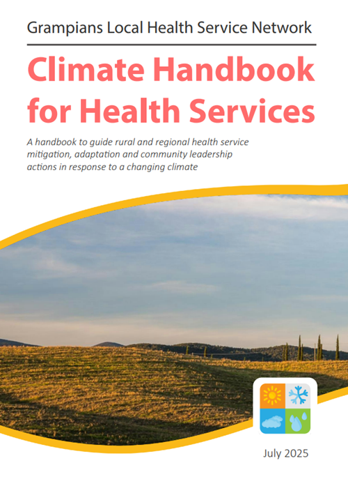 Climate Handbook for Health Services” by Grampians Local Health Service Network, July 2025.