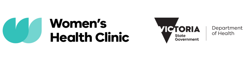 Logos of Women's Health Clinic and Victoria State Government Department of Health. The Women's Health Clinic logo features two overlapping teardrop-shaped figures, one in solid teal and the other in a lighter, semi-transparent teal with bold black text. The Victoria State Government logo includes a black triangle with 'VICTORIA' in bold, and 'State Government' below, separated by a vertical line from the text 'Department of Health.
